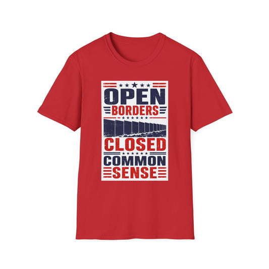 Political T‑Shirt — "Open Borders, Closed Common Sense" Patriotic Graphic Tee