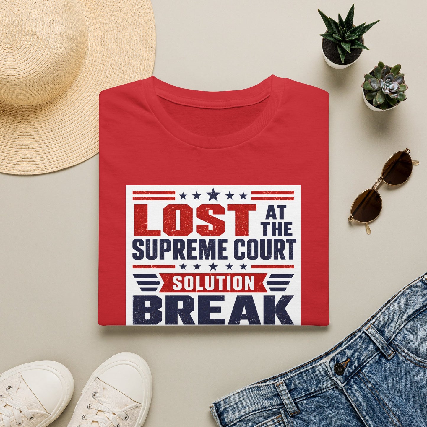 Political T-Shirt — "Lost at the Supreme Court, Solution: Break the Supreme Court" Patriotic Protest Tee