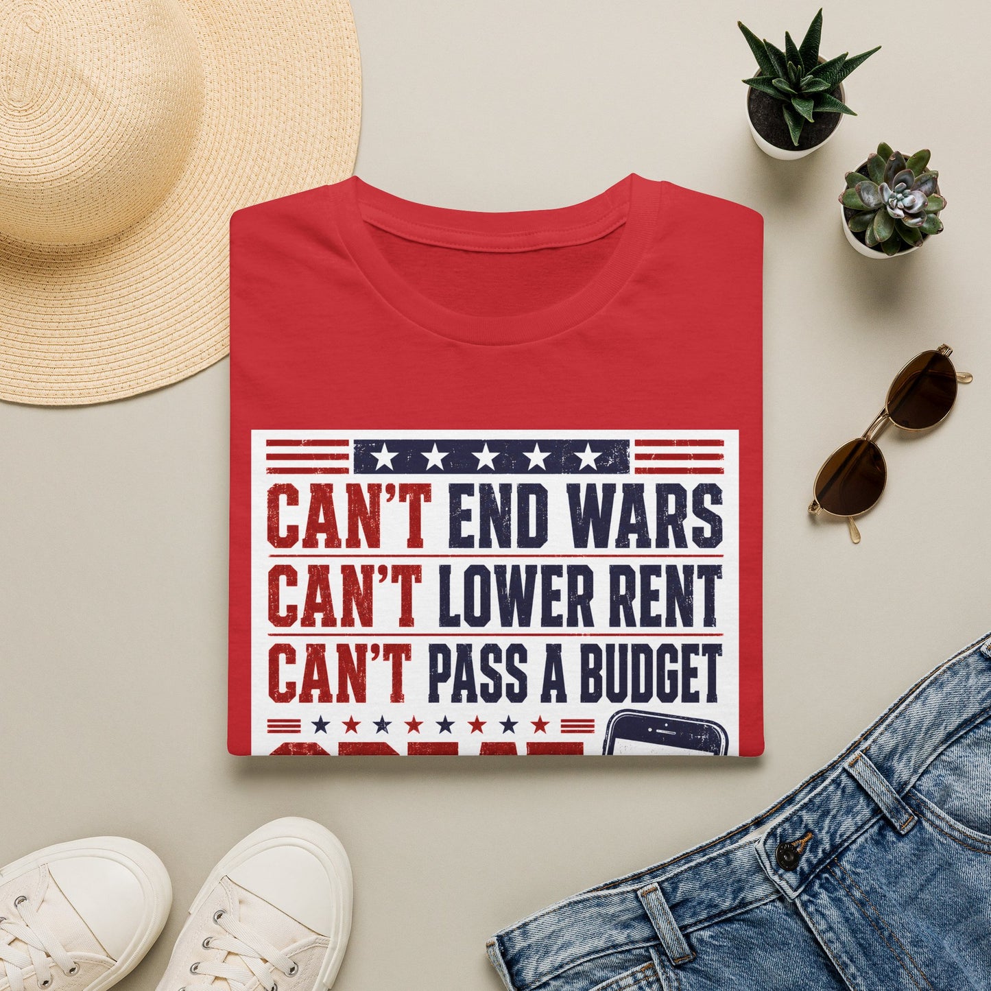 Graphic T-Shirt — "Can't End Wars, Can't Lower Rent, Can't Pass a Budget — Great Tweets Though"