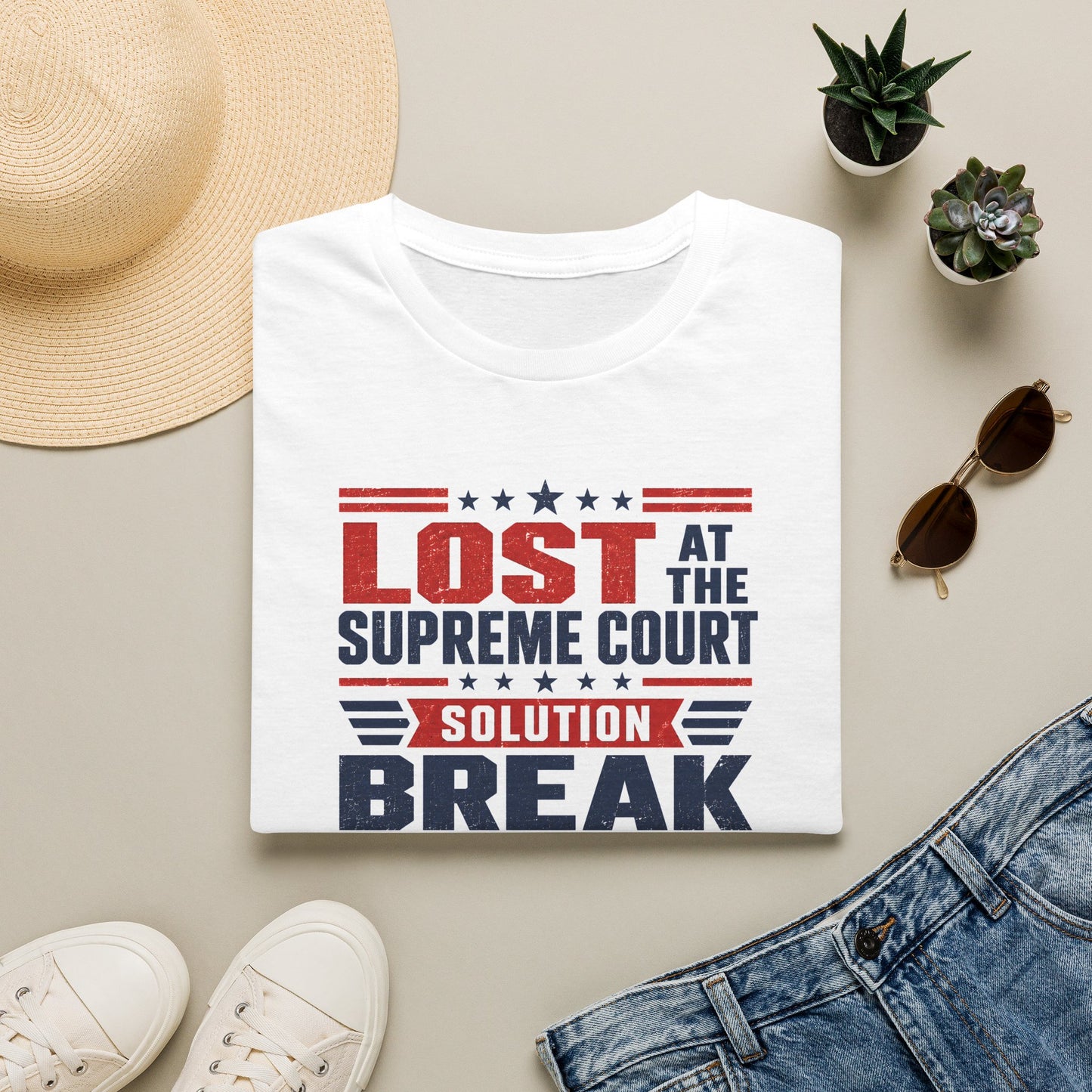 Political T-Shirt — "Lost at the Supreme Court, Solution: Break the Supreme Court" Patriotic Protest Tee