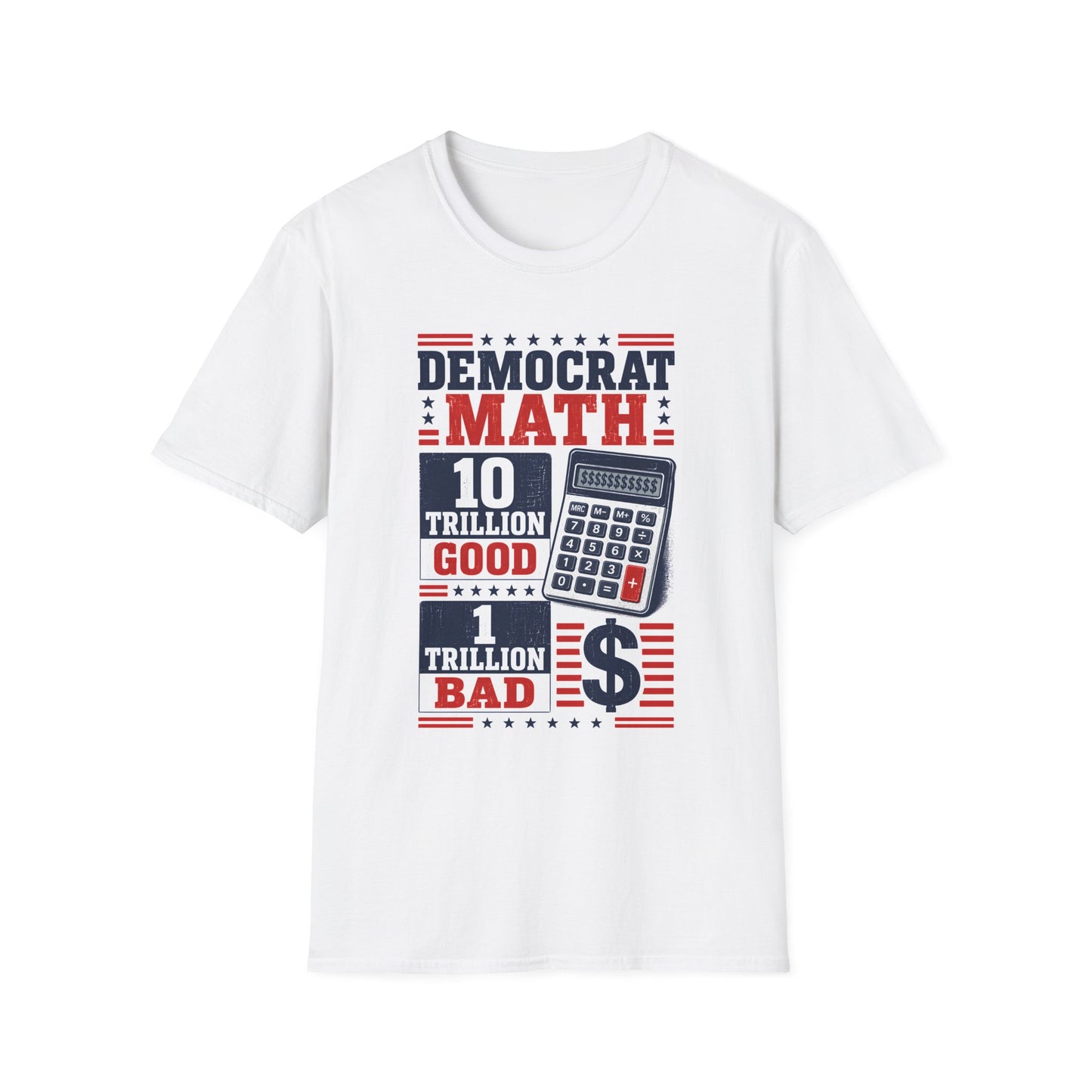 Democrat Math Graphic Tee — "10 Trillion Good, 1 Trillion Bad" Political T-Shirt