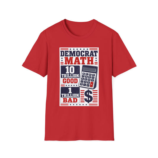 Democrat Math Graphic Tee — "10 Trillion Good, 1 Trillion Bad" Political T-Shirt