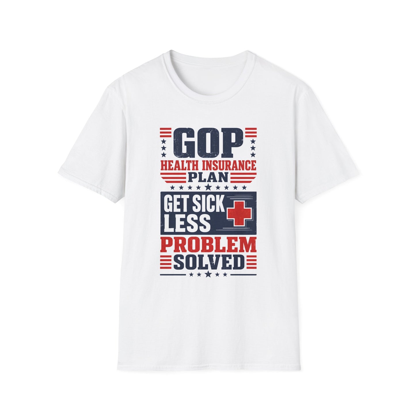 GOP Health Insurance Plan T‑Shirt — "Get Sick, Problem Solved" Political Tee