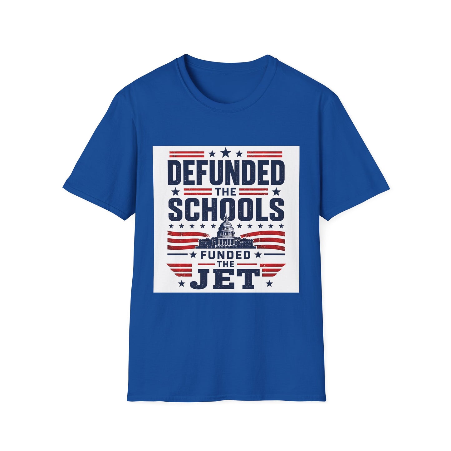 T-Shirt — Defunded the Schools (Funded the Jet) Patriotic Political Tee