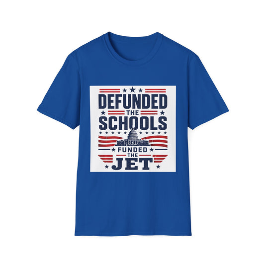 T-Shirt — Defunded the Schools (Funded the Jet) Patriotic Political Tee